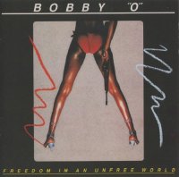 Bobby O - Freedom In An Unfree World (Remastered, Expanded) (2017)