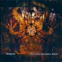 Herbst9 - The Gods Are Small Birds But I Am The Falcon (2008)