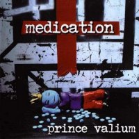 Medication - Prince Valium (2002)