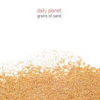 Daily Planet - Grains Of Sand (2017)