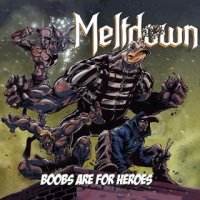 Meltdown - Boobs Are For Heroes (2015)