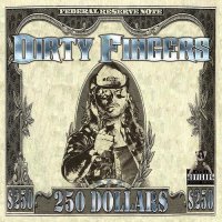 Dirty Fingers - 250 Dollars (2015)