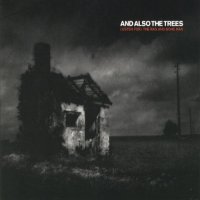 And Also The Trees - (Listen For) The Rag And Bone Man (2007)