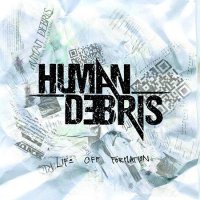 Human Debris - Life Off Formation (2016)