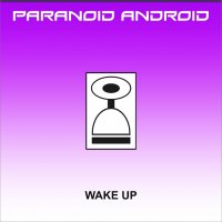 Paranoid Android - Wake Up (2014)