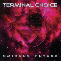 Terminal Choice - Ominous Future (2000)