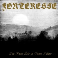 Forteresse - Par Hauts Bois Et Vastes Plaines (2010)