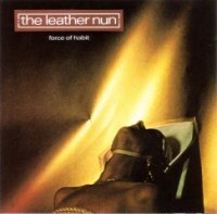 The Leather Nun - Force Of Habit (1987)