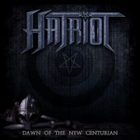 Hatriot - Dawn Of The New Centurion [Limited Edition] (2014)