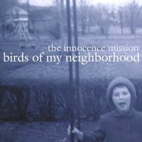 The Innocence Mission - Birds of My Neighborhood (2006)  Lossless