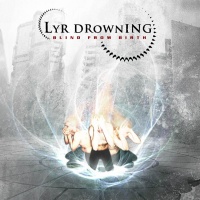 Lyr Drowning - Blind From Birth (2007)