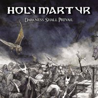 Holy Martyr - Darkness Shall Prevail (2017)  Lossless