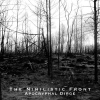 The Nihilistic Front - Apocryphal Dirge (2011)