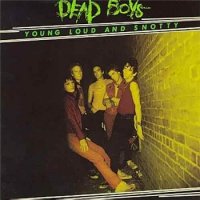 The Dead Boys - Young, Loud And Snotty (1977)