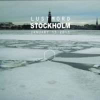 Lustmord - Stockholm (January 15 2011) (2014)