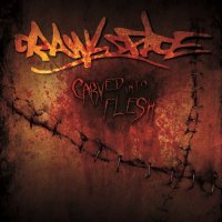 Crawlspace - Carved Into Flesh (2012)