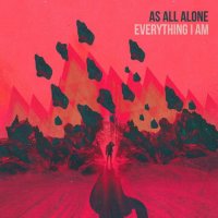 As All Alone - Everything I Am (2017)