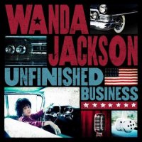 Wanda Jackson - Unfinished Business (2012)