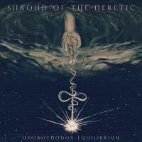 Shroud Of The Heretic - Unorthodox Equilibrium (2015)