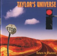 Taylor\'s Universe - Return To Whatever (2009)  Lossless