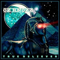 Oz Knozz - True Believer (2012)