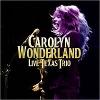 Carolyn Wonderland - Live Texas Trio (2015)