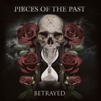 Pieces Of The Past - Betrayed (2017)