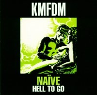 KMFDM - Naive / Hell to Go (Remix Albums) (1994)