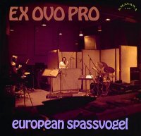 Ex Ovo Pro - European Spassvogel (1976)
