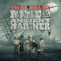 The Tiger Lillies - Rime of the Ancient Mariner (2012)