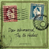 The Oh Hello\'s - Dear Wormwood (2015)