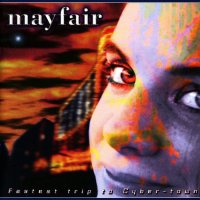 Mayfair - Fastest Trip To Cyber-Town (1998)