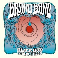 Brandband - Alice, Bob And Blackhole (2011)