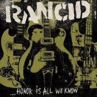 Rancid - Honor Is All We Know [Japanese Edition] (2014)