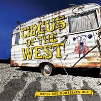 Circus Of The West - We\'ll See Ourselves Out (2017)