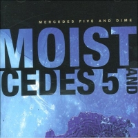 Moist - Mercedes Five And Dime (1999)