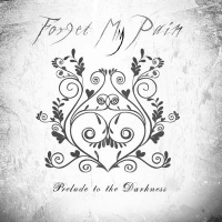 Forget My Pain - Prelude To The Darkness (2011)
