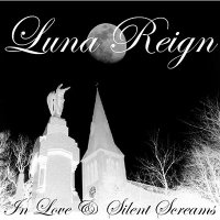 Luna Reign - In Love & Silent Screams (2011)