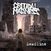 Critical Madness - Deadline (2013)