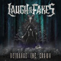 Laugh At The Fakes - Dethrone The Crown (2014)