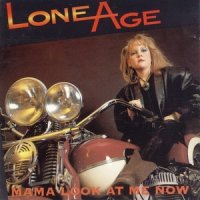 Lone Age - Mama Look At Me Now (1992)