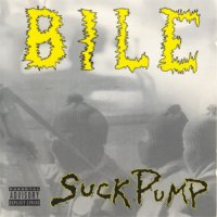 Bile - Suck Pump (1994)