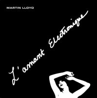 Martin Lloyd - L\'Amant Electronique (2010)