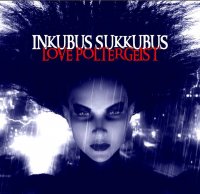 Inkubus Sukkubus - Love Poltergeist (2014)