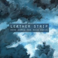 Leaether Strip - Here Comes The Rain Again (Eurythmics Cover) (2016)