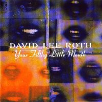 David Lee Roth - Your Filthy Little Mouth (1994)