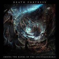 Death Fortress - Among The Ranks Of The Unconquerable (2014)
