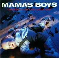 Mama\'s Boys - Growing Up The Hard Way (1987)