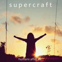 Supercraft - Humans After All (2012)