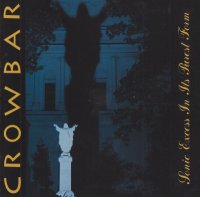 Crowbar - Sonic Excess In Its Purest Form (2001)  Lossless